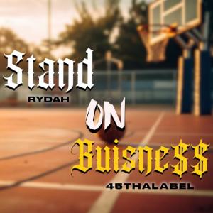 收聽FourtyFive的Stand on buisness (feat. Rydah) (Explicit)歌詞歌曲