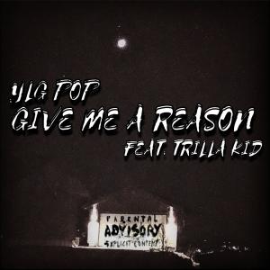 Trilla kid的專輯Give Me A Reason (feat. Trilla Kid) (feat. Trilla Kid) (Explicit)
