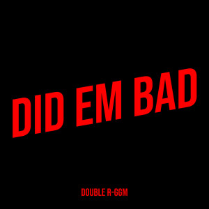 Listen to Did Em Bad (Explicit) song with lyrics from Double R-GGM