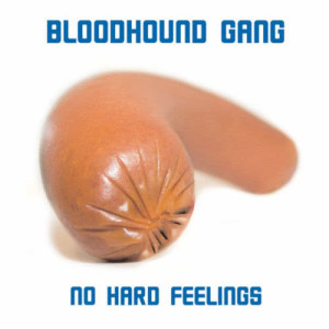 อัลบัม No Hard Feelings ศิลปิน Bloodhound Gang