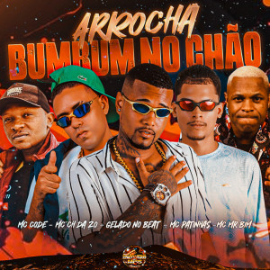 Dengarkan Arrocha Bumbum no Chão (Explicit) lagu dari Gelado No Beat dengan lirik
