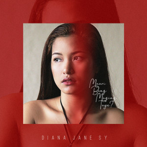 Dengarkan Maari Bang Maging Tayo lagu dari Diana Jane Sy dengan lirik