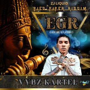 Vybz Kartel的专辑E.G.R. (Every Girl Replaceable) (Explicit)