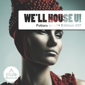Album We'll House U! - Future House Edition, Vol. 37 oleh Various Artists
