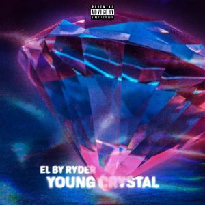 Listen to Young Crystal (Explicit) song with lyrics from EL By Ryder