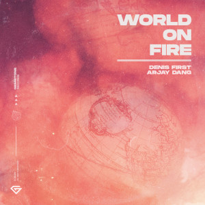 收听Denis First的World On Fire歌词歌曲