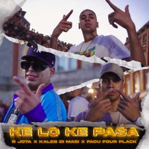 收聽R Jota的KE LO KE PASA (Explicit)歌詞歌曲