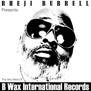 Rheji Burrell的專輯The Very Best of B Wax International Records