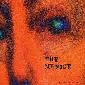 收聽Kathleen Russo的The Menace歌詞歌曲