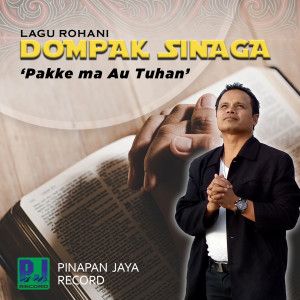 收聽Dompak Sinaga的Pakke Ma Au Tuhan歌詞歌曲