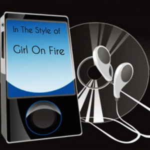 收聽Precision Tunes的Girl On Fire歌詞歌曲