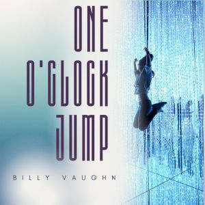 Billy Vaughn And His Orchestra的专辑One O'Clock Jump - Billy Vaughn