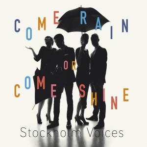 ดาวน์โหลดและฟังเพลง Come Rain or Come Shine พร้อมเนื้อเพลงจาก Stockholm Voices