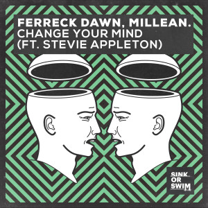 ดาวน์โหลดและฟังเพลง Change Your Mind (feat. Stevie Appleton) พร้อมเนื้อเพลงจาก Ferreck Dawn