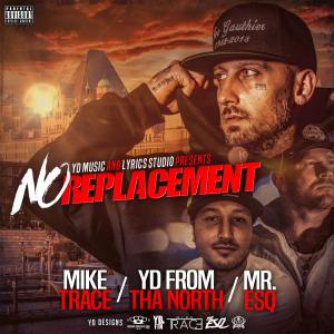 Listen to No Replacement (feat. Mike Trace & MR.ESQ) song with lyrics from YD From Tha North