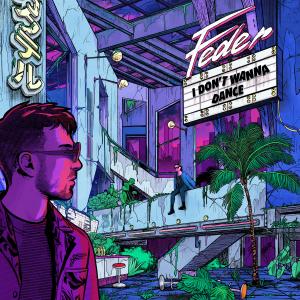 ดาวน์โหลดและฟังเพลง I Don't Wanna Dance พร้อมเนื้อเพลงจาก Feder