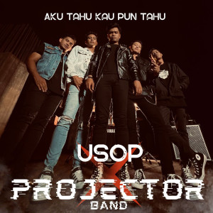 Aku Tahu Kau Pun Tahu dari Projector Band