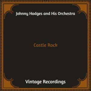 อัลบัม Castle Rock (Hq Remastered) ศิลปิน Johnny Hodges and His Orchestra