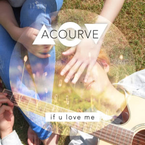 ดาวน์โหลดและฟังเพลง If U love me (Instrumental) (INST.) พร้อมเนื้อเพลงจาก Acourve