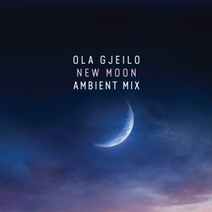 Ola Gjeilo的專輯New Moon (Ambient Mix)