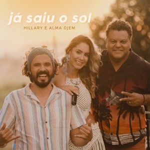 Dengarkan Já Saiu O Sol lagu dari Hillary dengan lirik