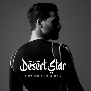 Album Desert Star (SAILO Remix) from Lidor Saadia