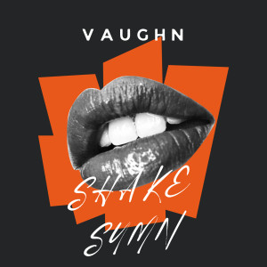 Vaughn的专辑Shake Sumn (Explicit)