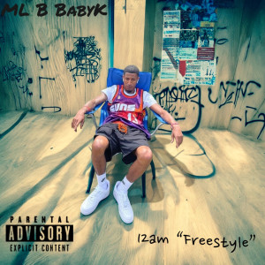 Listen to 12am Freestyle (Explicit) song with lyrics from ML B BabyK