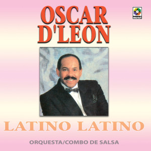 ดาวน์โหลดและฟังเพลง Latino Latino พร้อมเนื้อเพลงจาก Oscar D'León