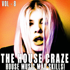Various Artists的專輯The House Craze, Vol. 8