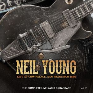 Neil Young Live At Cow Palace 1986 vol. 2
