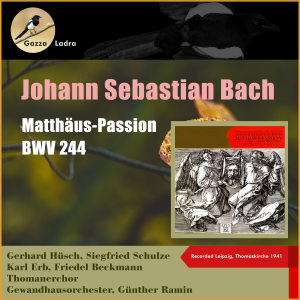 Karl Erb的专辑Johann Sebastian Bach - Matthäus-Passion, BWV 244 (Recorded Leipzig, Thomaskirche 1941)