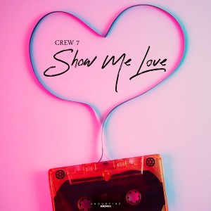 ดาวน์โหลดและฟังเพลง Show Me Love พร้อมเนื้อเพลงจาก Crew 7