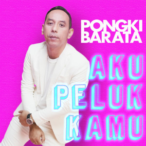 Album Aku Peluk Kamu oleh Pongki Barata