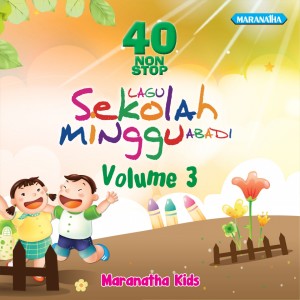 อัลบัม 40 Nonstop Lagu Sekolah Minggu Abadi ,Vol. 3 ศิลปิน Maranatha Kids