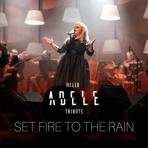 ดาวน์โหลดและฟังเพลง Set Fire to the Rain พร้อมเนื้อเพลงจาก Hello Adele Tribute