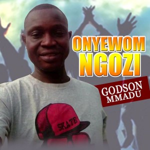 Listen to Onyewom Ngozi song with lyrics from Godson Mmadu