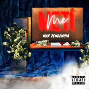 收聽Max Zendencia的Me Meti歌詞歌曲