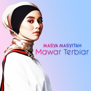 收聽Masya Masyitah的Mawar Terbiar歌詞歌曲
