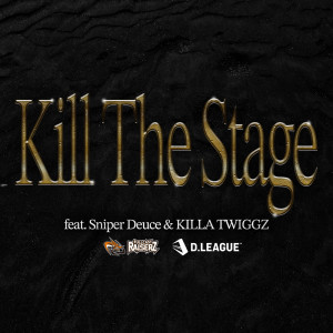 Dengarkan Kill The Stage (feat. Sniper Deuce & KILLA TWIGGZ) lagu dari FULLCAST RAISERZ dengan lirik