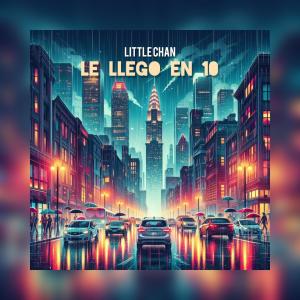 ดาวน์โหลดและฟังเพลง Le Llego En 10 (Explicit) พร้อมเนื้อเพลงจาก Little Chan