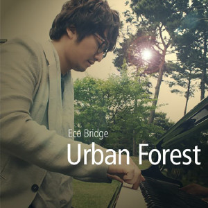 EcoBridge的专辑Urban Forest By Eco Bridge