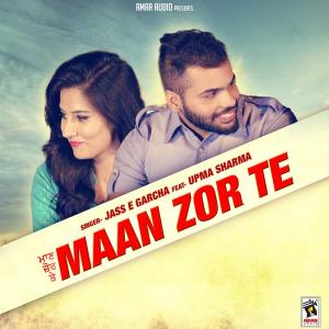 Listen to Maan Zor Te song with lyrics from Jass E Garcha