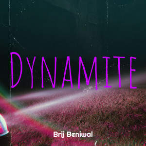 Listen to Dynamite song with lyrics from Brij Beniwal