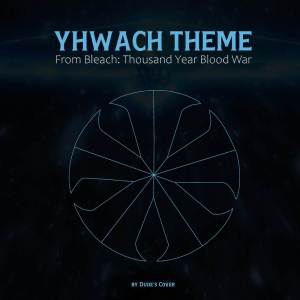 Album Yhwach Theme (From "Bleach: Thousand Year Blood War") from Dude's Cover