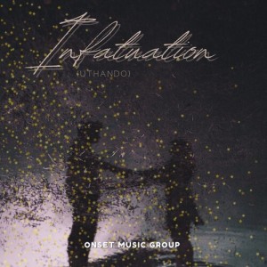 收听Onset Music Group的Infatuation-Uthando歌词歌曲