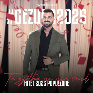Various Artists的專輯Gezuar 2025 - TE GJITHA NE NJE VEND - HITET 2025 POPULLORE
