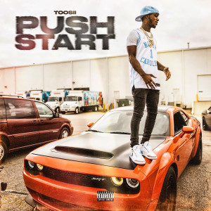 收聽Toosii的Push Start (Explicit)歌詞歌曲