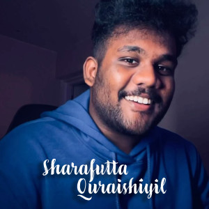 Listen to Sharafutta Quraishiyil song with lyrics from Badusha BM