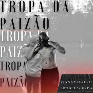 Vianna O Zero的專輯TROPA da PAIZÃO